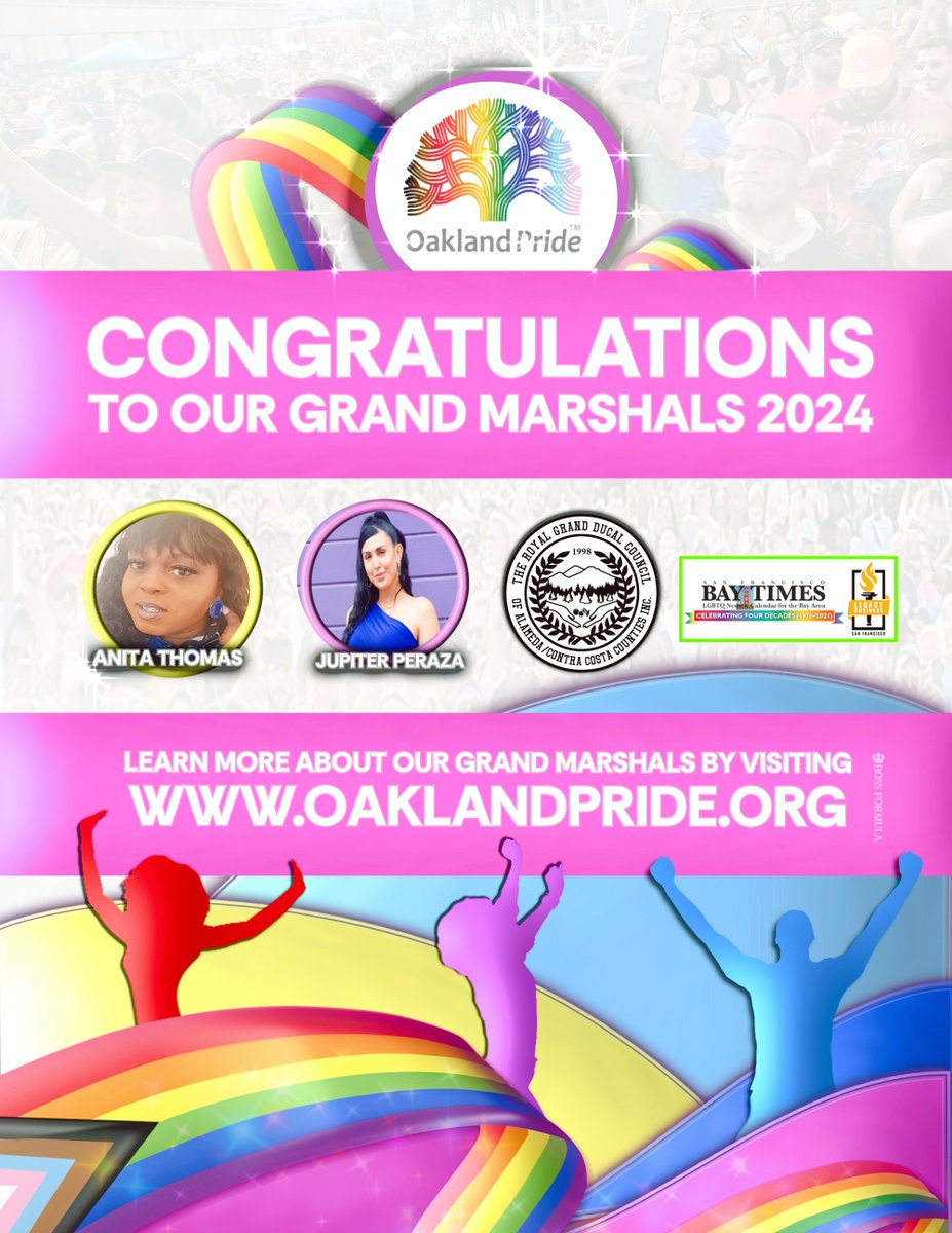 Congratulations 

- Anita Thomas

- Jupiter Peraza

- Royal Grand Ducal Council of
Alameda and Contra Costa Counties

- SF Bay Times 

EVENT INFO &amp; TICKETS 
oaklandpride.org 

#oaklandpride2024 #RootedinPride #grandmarshal