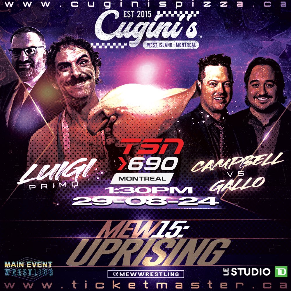 mewwrestling (@mewwrestling) on Twitter photo Tomorrow on <a href="/TSN690/">TSN 690 Montreal</a>! <a href="/BestPizzaChef/">LuigiPrimo</a> joins <a href="/seanrcampbell/">Campbell</a> & <a href="/MitchyGallo/">Mitch Gallo</a> at 1:30pm! Don’t miss MEW15: Uprising live at Le Studio TD this Friday August 30. 🎟️ ticketmaster.ca/main-event-wre… Tomorrow on <a href="/TSN690/">TSN 690 Montreal</a>! <a href="/BestPizzaChef/">LuigiPrimo</a> joins <a href="/seanrcampbell/">Campbell</a> & <a href="/MitchyGallo/">Mitch Gallo</a> at 1:30pm! Don’t miss MEW15: Uprising live at Le Studio TD this Friday August 30. 🎟️ ticketmaster.ca/main-event-wre…