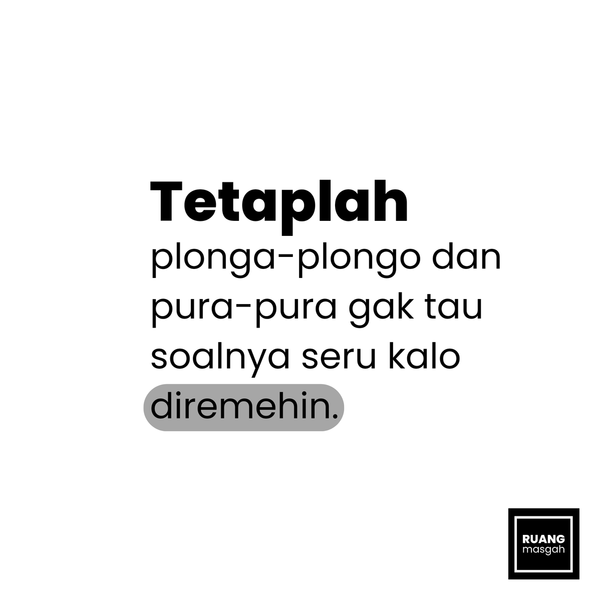 seru juga kalo diremehin