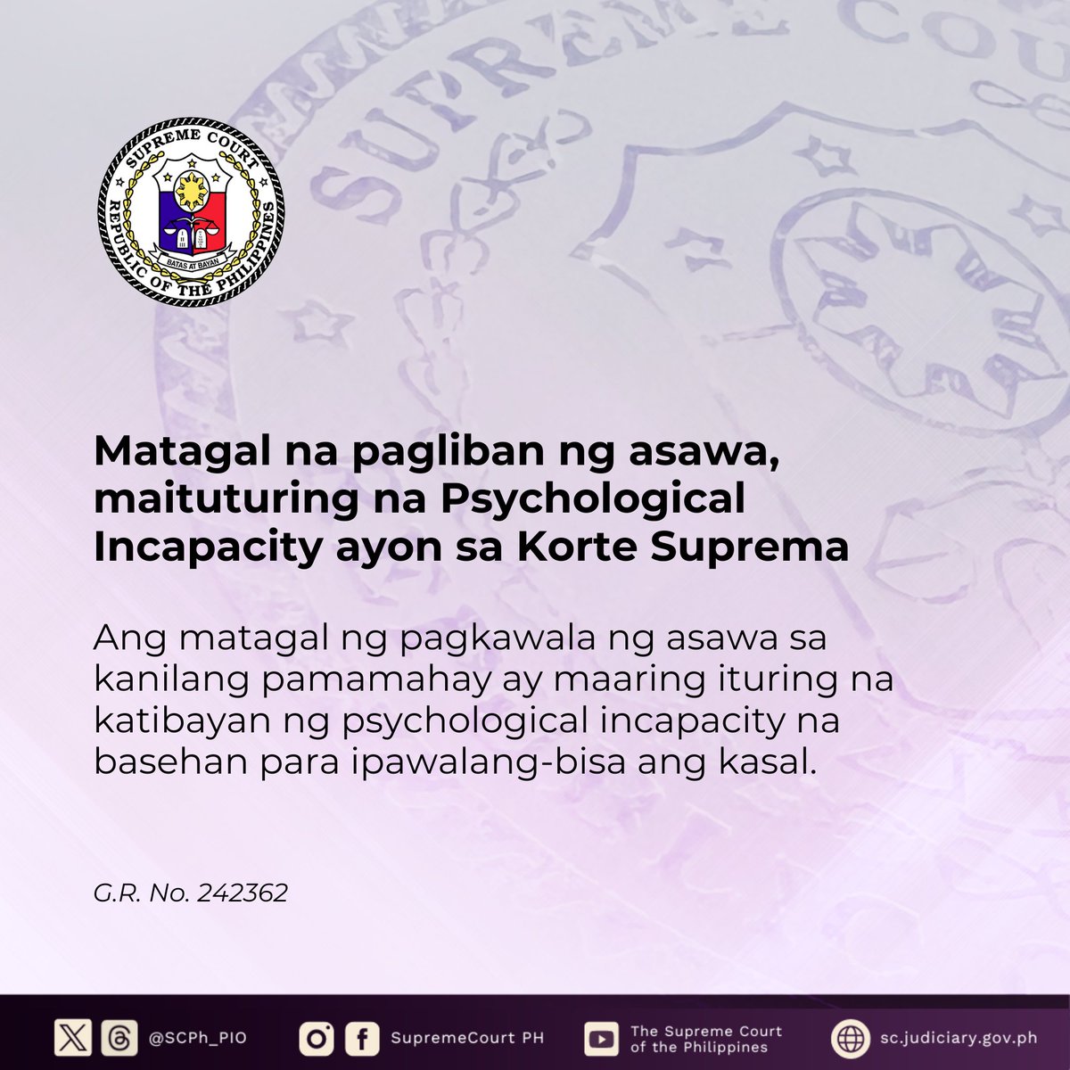 SCPh_PIO's tweet photo. Matagal na pagliban ng asawa, maituturing na Psychological Incapacity ayon sa Korte Suprema

Ang  matagal ng pagkawala ng asawa sa kanilang pamamahay ay maaring ituring na katibayan ng psychological incapacity na basehan para ipawalang-bisa ang kasal.

Sa Desisyon na isinulat ni Senior Associate Justice Marvic M.V.F. Leonen, pinawalang-bisa ng Korte Suprema ang kasal nina Leonora at Alfredo matapos mapatunayan na tumanggi si Alfredo na magbigay ng pinansyal na suporta sa kanyang pamilya at tuluyang iniwan si Leonora at kanilang mga anak simula 1994.

Napatunayan ding nagkaroon ng relasyon si Alfredo sa ibang mga babae.

Ayon sa Korte Suprema, nakasaad sa Article 68 ng Family Code na obligasyon ng mag-asawa na magsama, magpakita ng pag-ibig, respeto, at katapatan sa isa't isa, at magbigay ng tulong at suporta.

Ang pangangaliwa ni Alfredo, ang kanyang matagal na pagkawala sa tahanan at ang hindi pagbibigay ng suporta sa kanyang misis at anak  ay nagpapakita na hindi nya naiintindihan ang kanyang mga obligasyon bilang asawa at ama.

#SupremeCourtPH
#KorteSuprema