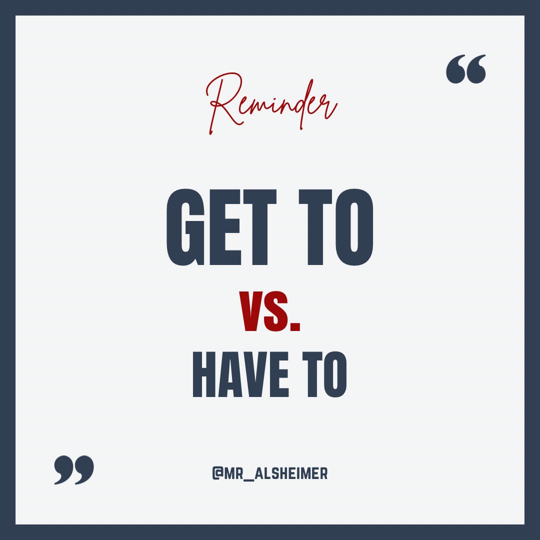 You don’t “have to.”

You “GET TO” make a difference, teach kids, lead a school, take care of a beautiful family, or impact somebody’s day ❤️ 

Create a GET TO mentality 🙌