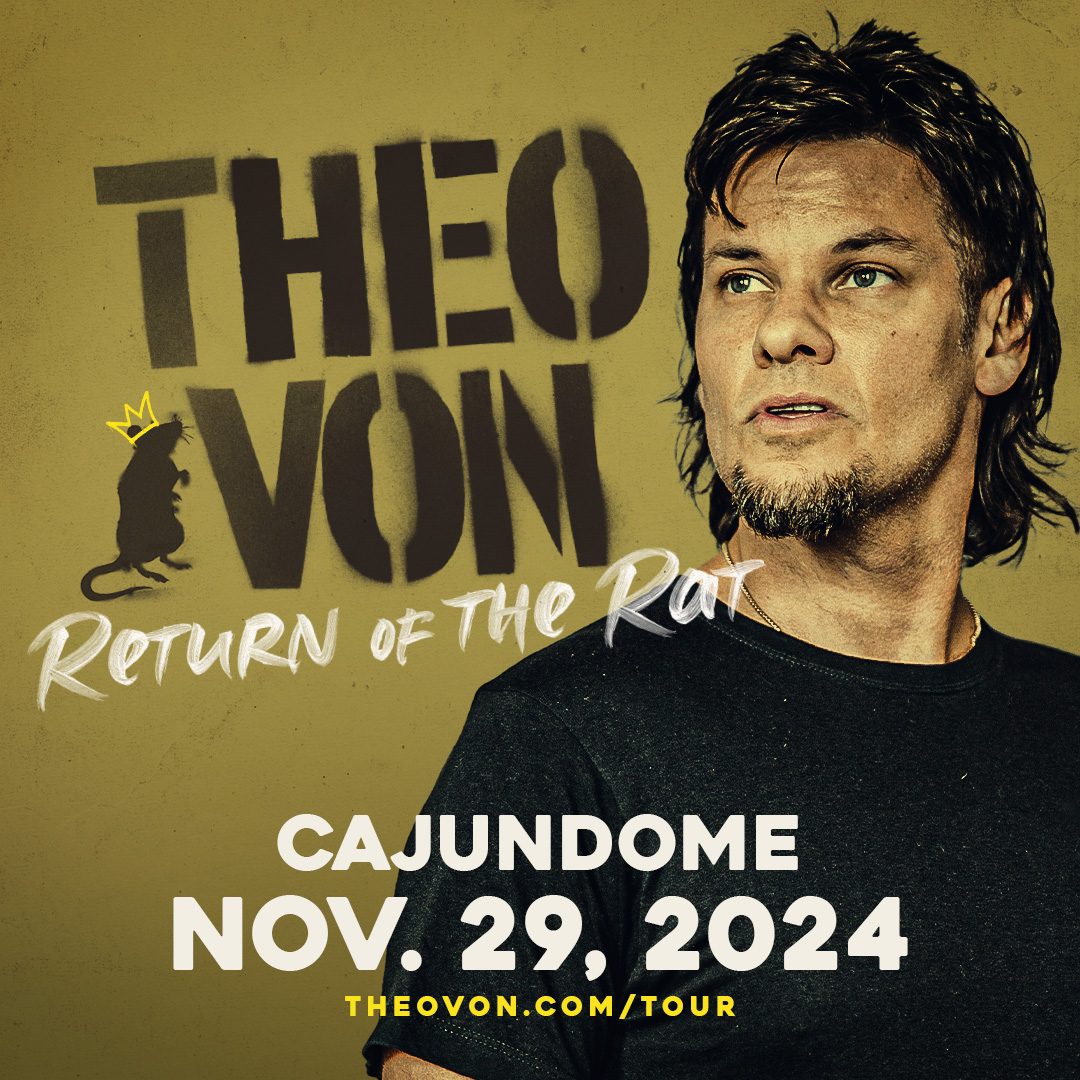 Only 3️⃣ MONTHS until Theo Von makes his way to the #CAJUNDOME with Return of the Rat Tour 11.29.24!

Grab your tickets NOW - bit.ly/TM24TV

For all event info, including  VIP SUPERSUITE access, private suite rental and upcoming box office hours - cajundome.com