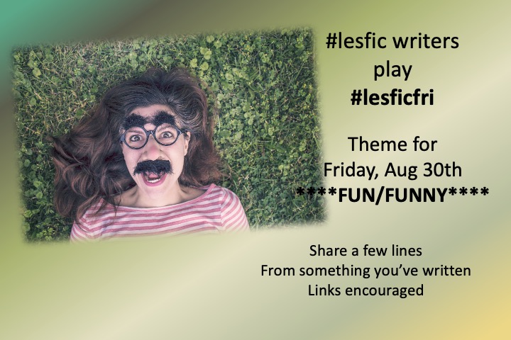 Happy Thur #lesficfri Friends!
🤗
Tomorrow's theme is ****FUN/FUNNY****

Let's have some FUN with this one and share something FUNNY we've written!
🥸🤣🤓😆