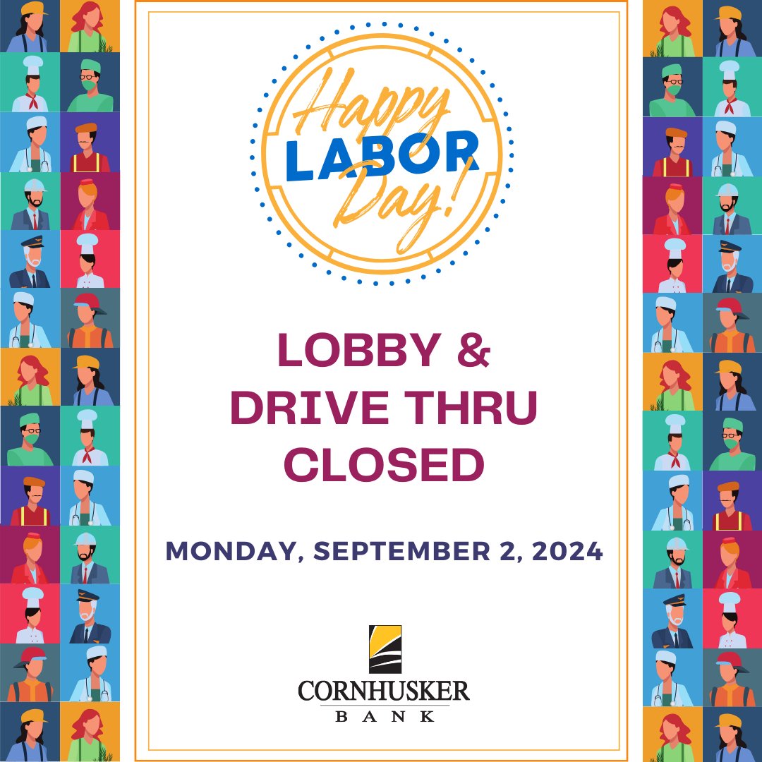 All Cornhusker Bank locations will be closed Monday, September 2nd in honor of Labor Day.