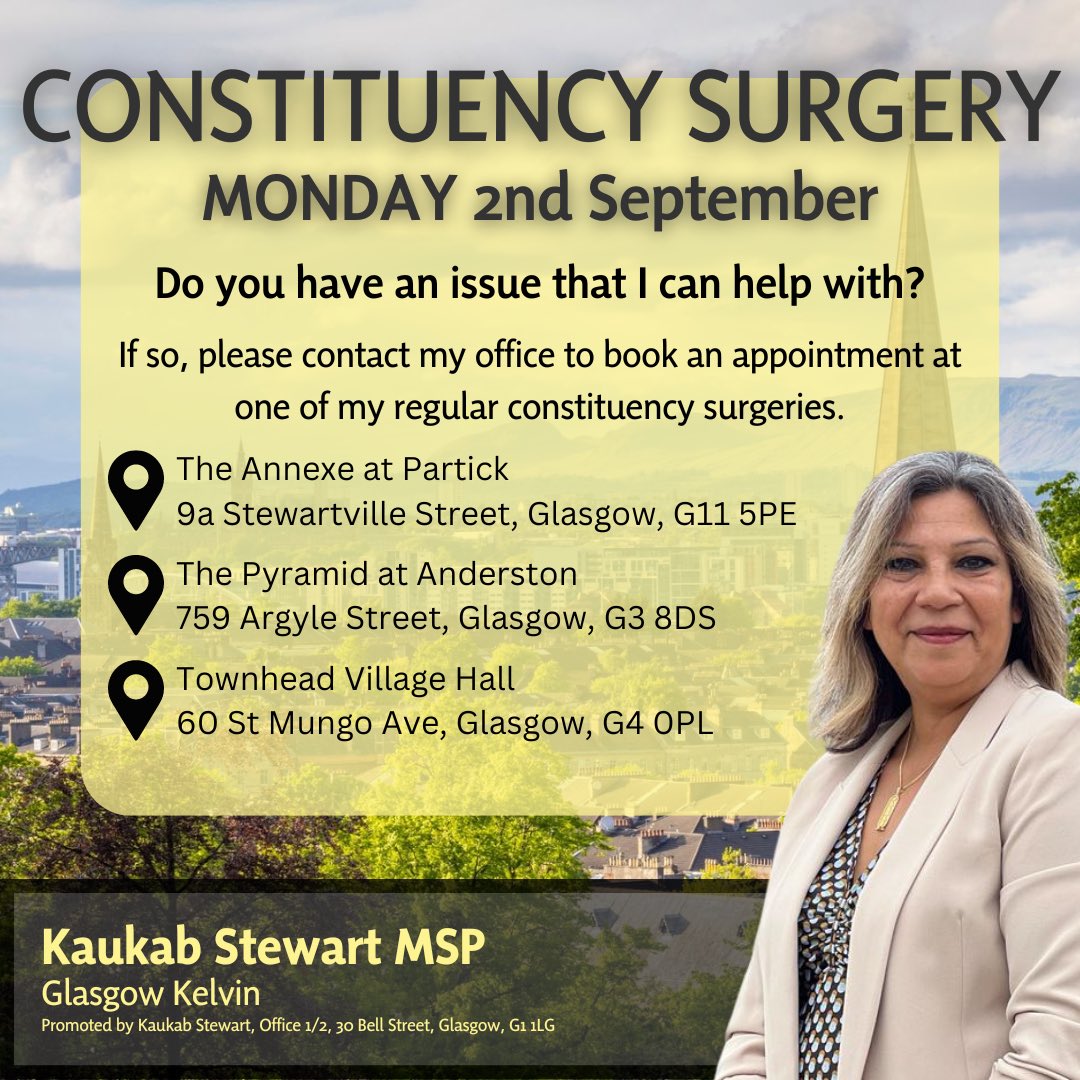 Kaukab Stewart MSP (@kaukabstewart) on Twitter photo Still space to book in for my surgeries in Partick, Anderston and Townhead.
Surgeries are by appointment only, therefore, to book a time to discuss your concerns, please contact my team at Kaukab.Stewart.MSP@parliament.scot. Still space to book in for my surgeries in Partick, Anderston and Townhead.
Surgeries are by appointment only, therefore, to book a time to discuss your concerns, please contact my team at Kaukab.Stewart.MSP@parliament.scot.