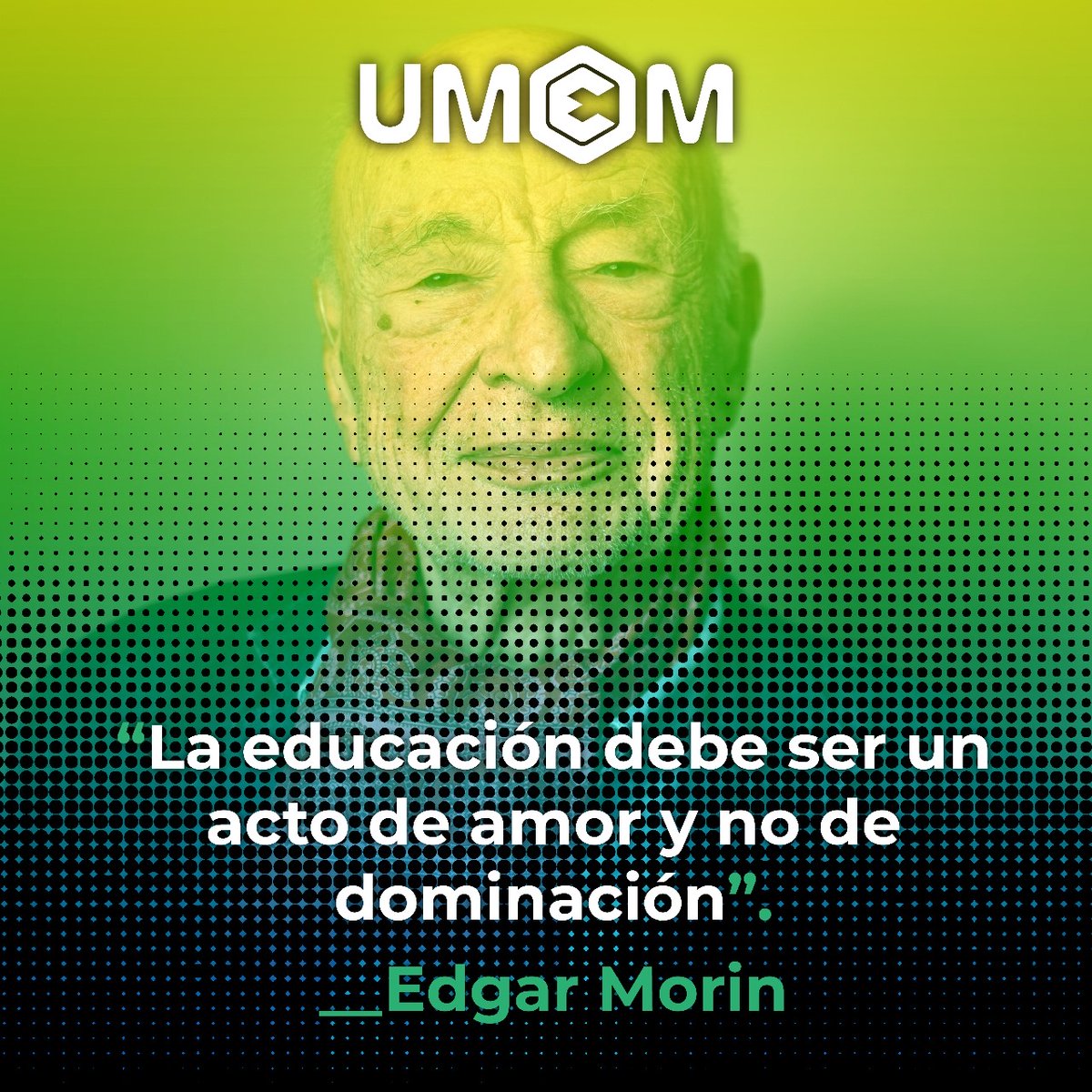 “La educación debe ser un acto de amor y no de dominación”

-Edgar Morin-

#PensamientoComplejo 
#CienciasComplejas 
#UMEM