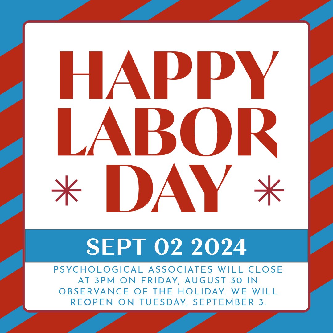 Happy #LaborDay from Psychological Associates! In observance of the holiday, our offices will close at 3 PM CST on Friday, August 30. We'll reopen as usual on Tuesday, September 3. Have a great #LaborDayWeekend! #LaborDay2024