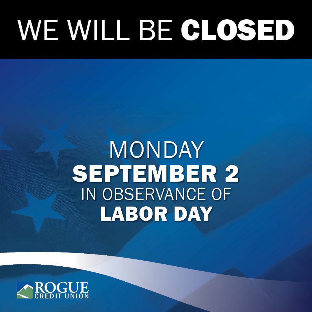 We will be closed on Monday, September 2, in observance of Labor Day. Online Banking and ATMs are available 24/7.