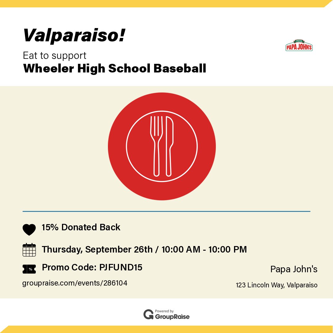 Do you like pizza? 

Then I've got a way for you to enjoy something you like while supporting Wheeler Baseball! 

September 26th, Papa John's in Valparaiso!