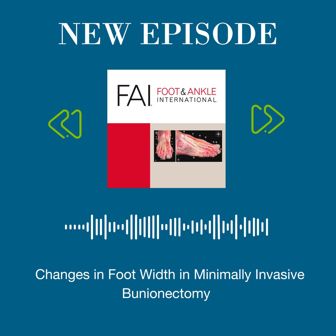 Check out the latest Foot &amp; Ankle International podcast: Changes in Foot Width in Minimally Invasive Bunionectomy.

Listen now on Apple Podcasts, Spotify, or wherever you get your podcasts: footandankle.libsyn.com