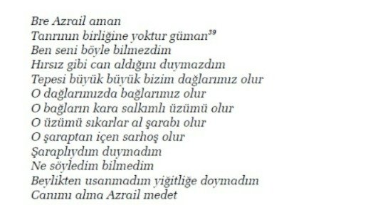 Azrail'e dayılanan Deli Dumrul'un bahanesi: "Sarhoştum hatırlamıyorum".  Önce aman diliyor, sonra delikanlı değilsin hırsız gibi can alıyorsun deyip saldırıyor, sonra sarhoştum ne dediğimi bilmiyordum, yalvararak kapanış.  Aklıma Sedat Peker geliyor...