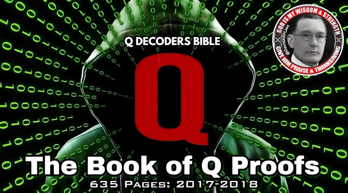 DavidXRPLion's tweet photo. by DavidXRPLion formerly DaveXRPLion, and now
@DavidXRPLion formerly @XRPLion1
ATTN: Q DECODERS--I'm making AVAILABLE (for the next 72 hrs ONLY) "The Book of Q Proofs.PDF" 

https://t.co/0V2ClQSAXr

635 PAGES Covering  [October 1, 2017 to August 30, 2018]. 

The only thing I ask is that you LIKE, COMMENT, FOLLOW, REPOST and SHARE.