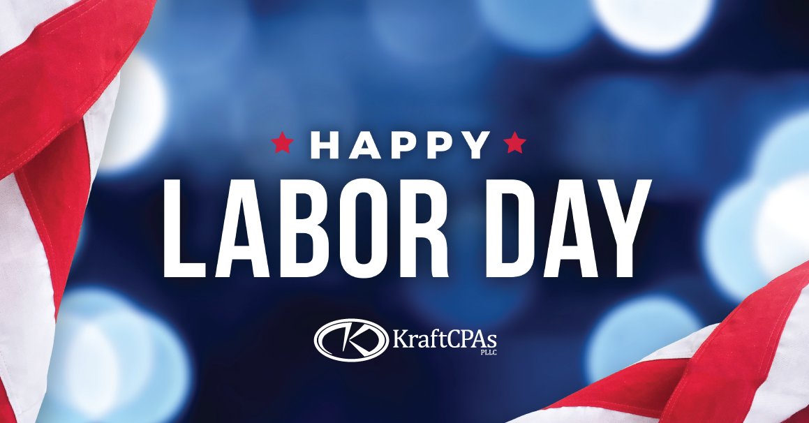 Happy Labor Day! Our offices will be closed Monday, September 2, in observance of the holiday. #LaborDay #KraftCPAs
