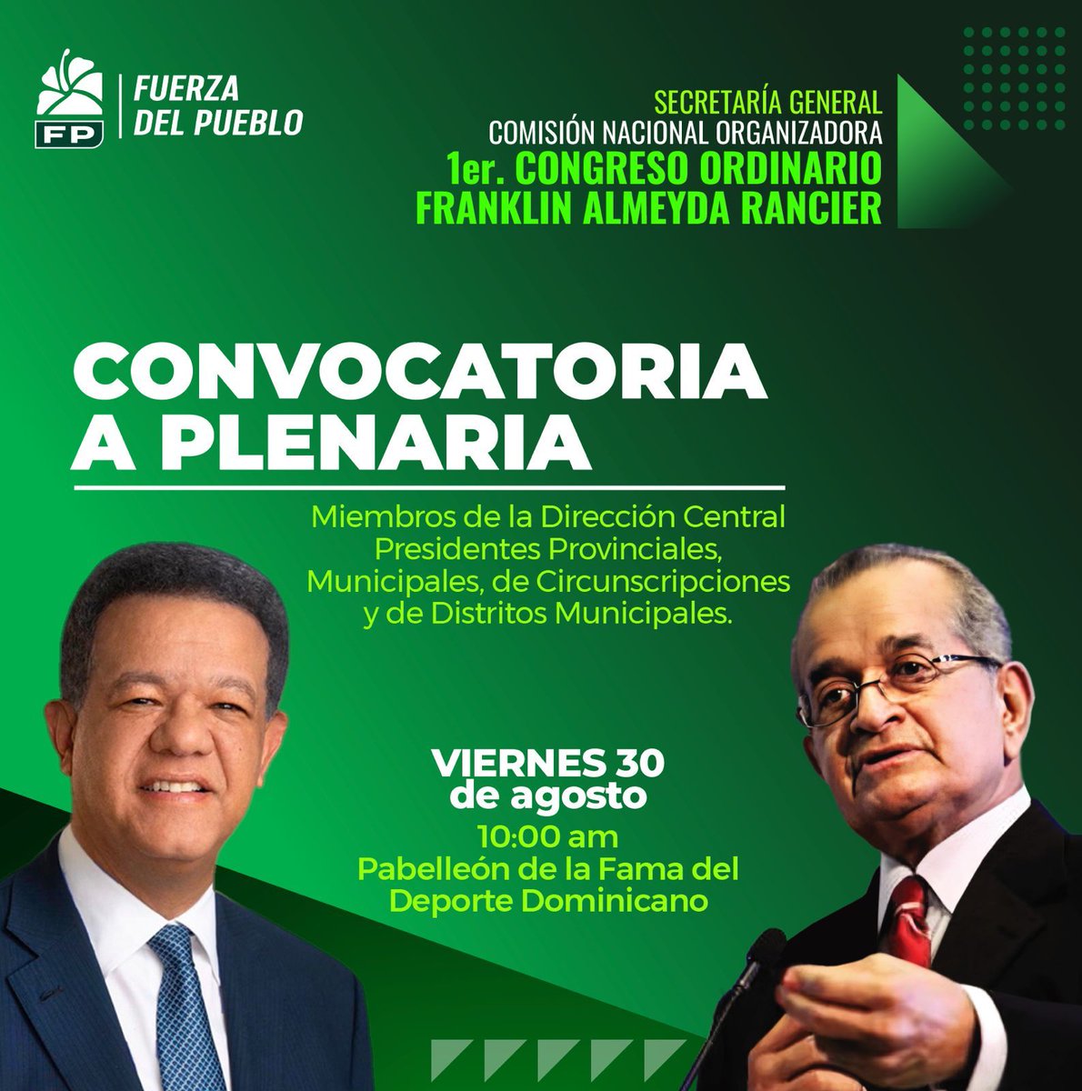 #FPComunica |

       | 𝘾𝙊𝙉𝙑𝙊𝘾𝘼𝙏𝙊𝙍𝙄𝘼 𝘼 𝙋𝙇𝙀𝙉𝘼𝙍𝙄𝘼 |

A: Miembros de la Dirección Central, presidentes provinciales y municipales, de circunscripciones y de distritos municipales de la #FuerzaDelPueblo

🗓️: 30 de agosto

⏰: 10:00 a.m.

📍: Pabellón de la Fama