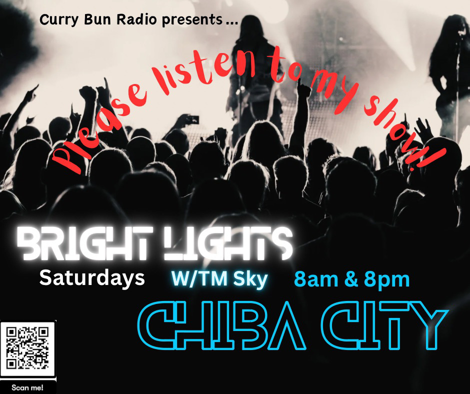 Check a new episode of "Bright Lights, Chiba City" w/music by Talent Show, Bunga Bunga, Midnight Snakes on Curry Bun Radio currybun.net
JST
Sat at 8am/8pm
Wed at 8pm
Thu at 8am
EST
Fri at 7pm
Sat at 7am
Wed at 7am
Thur at 7pm
CET
Sat 1am/1pm
Wed at 1pm
Thu at 1am