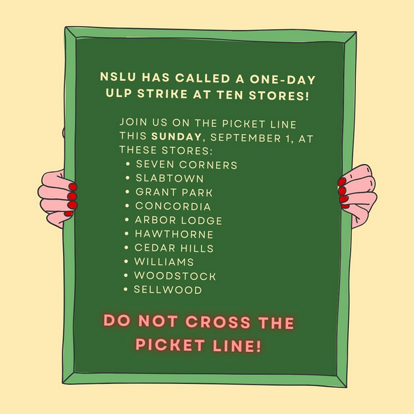 The New Seasons Labor Union is having a one day strike this Sunday at 10 different stores across Portland. Stop by to join the picket line if you can. 
<a href="/NSLU_PDX/">New Seasons Labor Union</a>