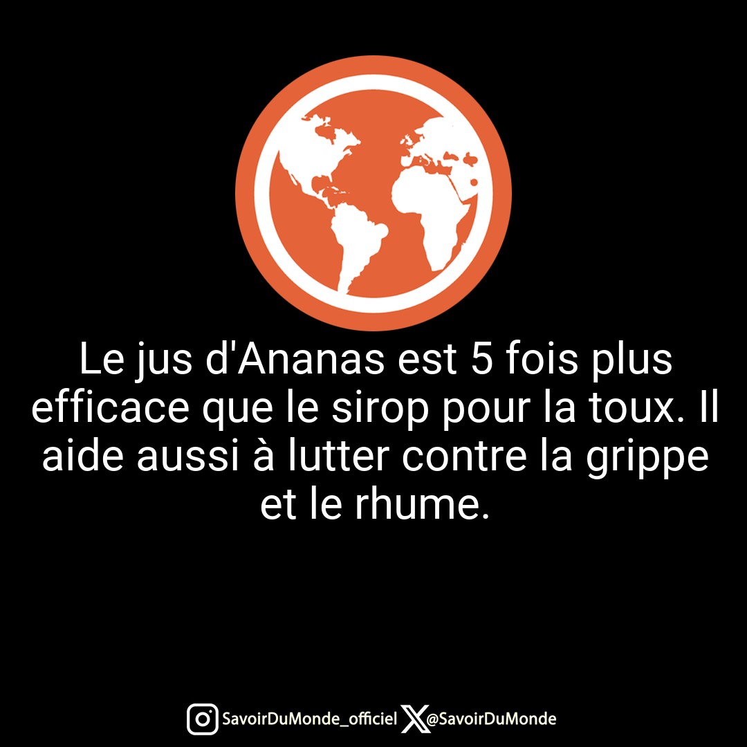 Le jus d'Ananas est 5 fois plus efficace que le sirop pour la toux. Il aide aussi à lutter contre la grippe et le rhume.