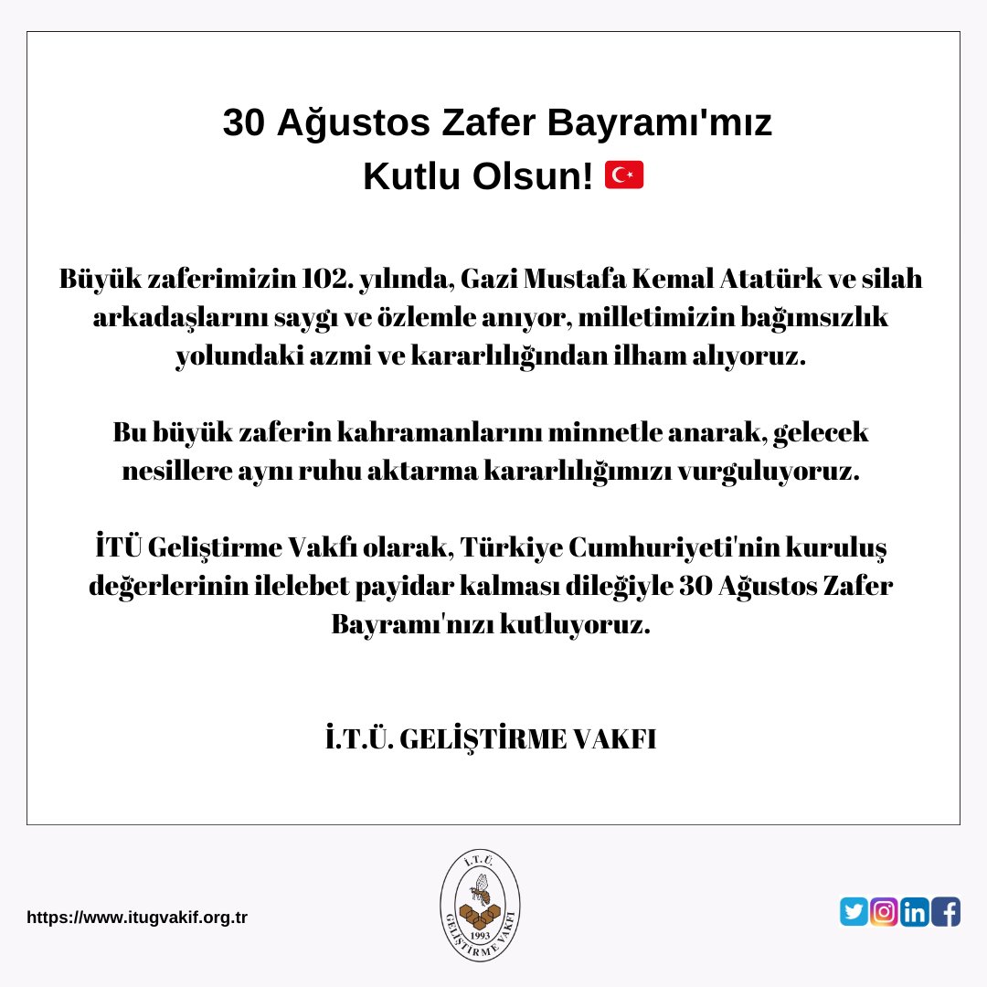🇹🇷 30 Ağustos Zafer Bayramı'mız Kutlu Olsun! İTÜ Geliştirme Vakfı olarak, Türkiye Cumhuriyeti'nin kuruluş değerlerinin ilelebet payidar kalması dileğiyle 30 Ağustos Zafer Bayramı'nızı kutluyoruz. #30Ağustos #ZaferBayramı #Atatürk #İTÜGeliştirmeVakfı
