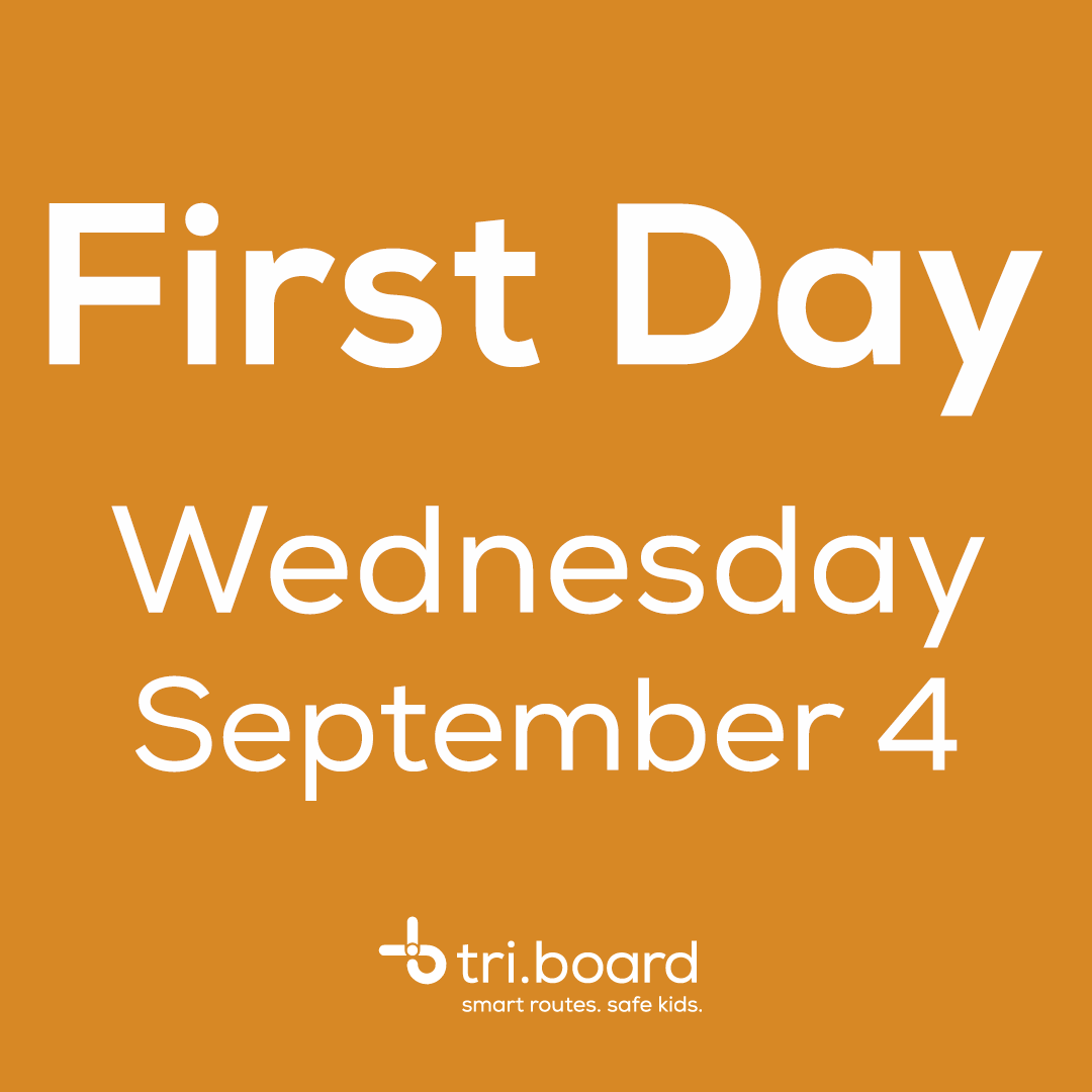 The first day of school for students is WEDNESDAY SEPTEMBER 4. Tri-Board will be closed on Monday for the holiday and open on Tuesday, which is a PA Day.