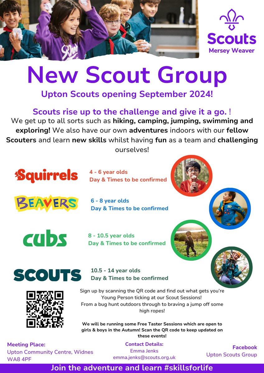 Exciting news for Upton in Widnes!

A new Scouts Group is coming to you, open to all from ages 4 - 14! Check out the poster for further info.

Please register your Young Person using the QR code for updates, adults are encouraged to get involved too! :D