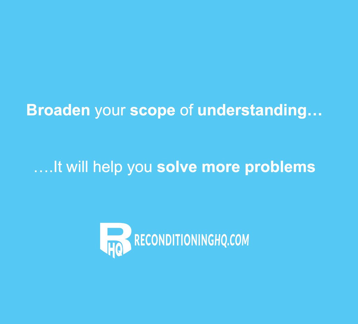 Broaden your scope….solve more problems ReconditioningHQ.com