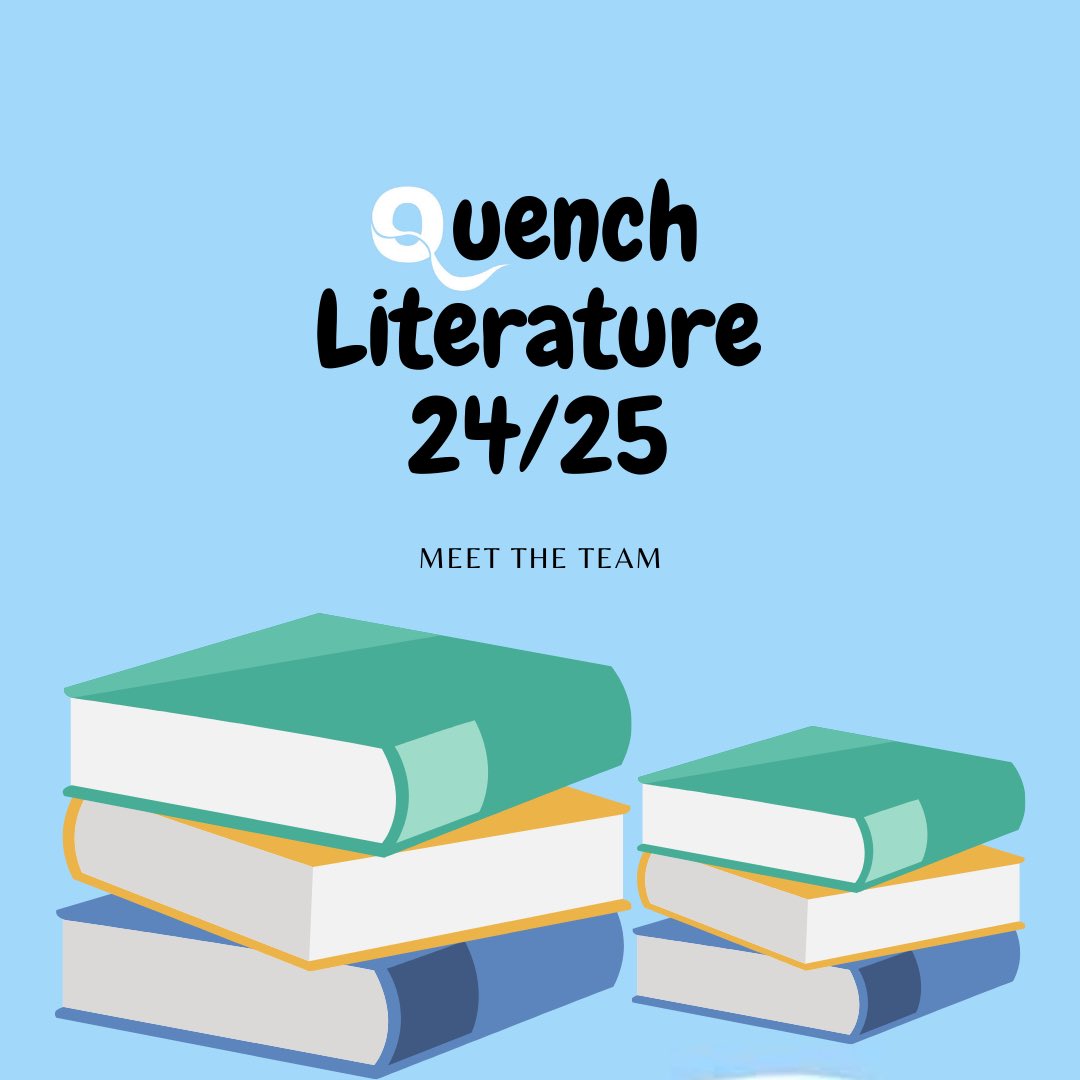 QUENCH LITERATURE 2024/25
MEET THE TEAM
In our following thread we would like to introduce ourselves as your Quench Literature Co-Editors this year!

We are so excited to get started and discuss all things literature with you all this year!