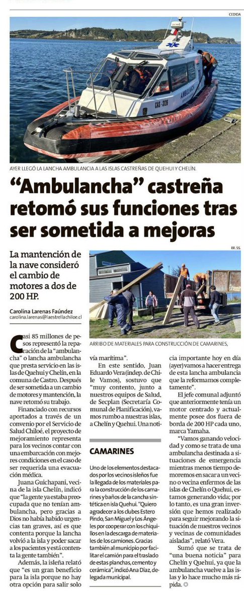 La Estrella de Chiloé informa hoy,  el retorno de la mejorada lancha ambulancia a las atenciones en salud en islas de Chelín y Quehui. 

En la nota, el alcalde Juan Eduardo Vera, destaca que ahora la embarcación “posee dos motores fuera de borda de 200 HP cada uno”.