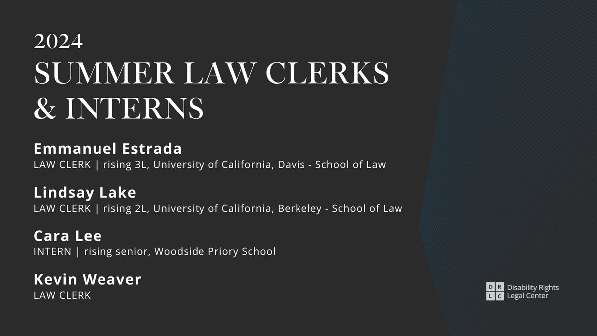 DRLC is honored to welcome law clerks and interns to our programs each summer. We are grateful to Emmanuel Estrada, Lindsay Lake, Cara Lee, and Kevin Weaver for their excellent work and impassioned support of DRLC's mission to champion the rights of those with disabilities.