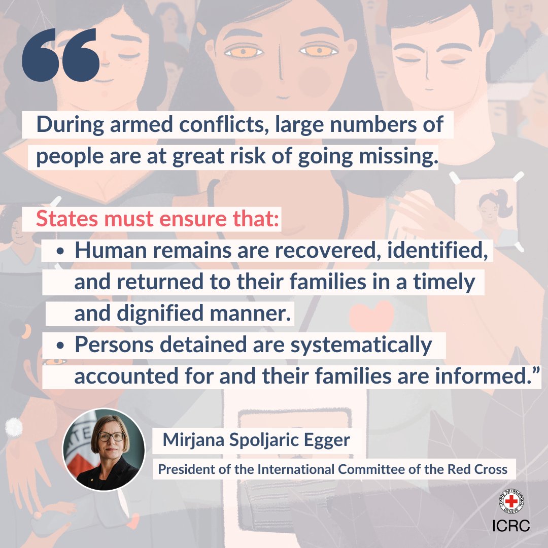 Hundreds of thousands of people are missing worldwide, leaving loved ones searching for answers.
 
Mirjana Spoljaric, ICRC President, urges States to uphold IHL and Resolution 2474, to prevent people from going missing and to clarify the fate of those who have 👇🏽
