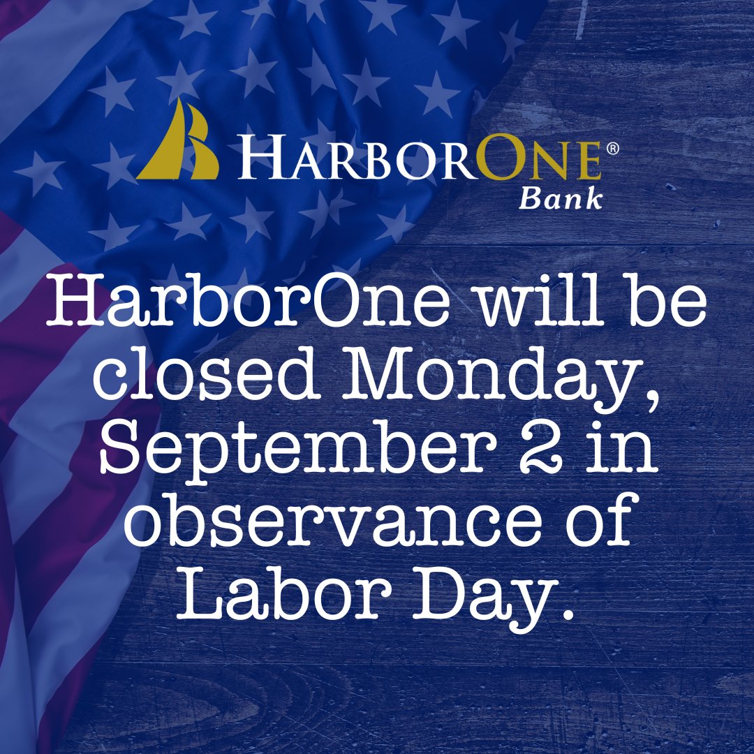 Please note that HarborOne Bank will be closed on Monday, September 2 in observance of Labor Day. As always, Mobile &amp; Online Banking are available 24/7.

#HarborOneBank #LaborDay #Closure #Community