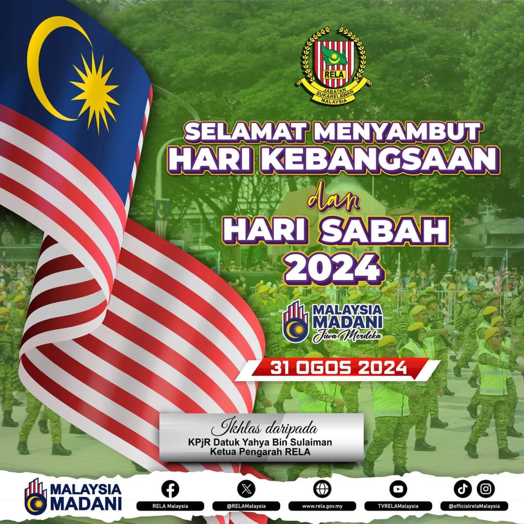 Ucapan Selamat Menyambut Hari Kebangsaan dan Hari Sabah 2024 pada 31 Ogos 2024 buat seluruh masyarakat Malaysia khususnya warga negeri Sabah dari Ketua Pengarah RELA, pengurusan tertinggi &amp; warga kerja Jabatan Sukarelawan Malaysia (RELA).