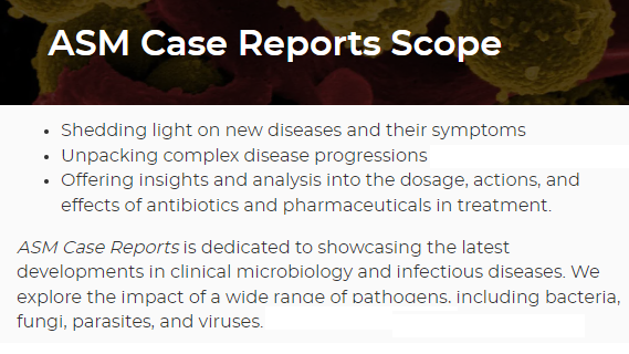 ASMCaseReports (@asmcasereports) on Twitter photo Curious about <a href="/ASMCaseReports/">ASMCaseReports</a> scope? We're interested in the latest developments in clinical micro and infectious diseases. We welcome case reports featuring bacteria, fungi, parasites, viruses - and both human & veterinary health! 😷🐄🧫
Read our scope:
journals.asm.org/journal/asmcr/… Curious about <a href="/ASMCaseReports/">ASMCaseReports</a> scope? We're interested in the latest developments in clinical micro and infectious diseases. We welcome case reports featuring bacteria, fungi, parasites, viruses - and both human & veterinary health! 😷🐄🧫
Read our scope:
journals.asm.org/journal/asmcr/…