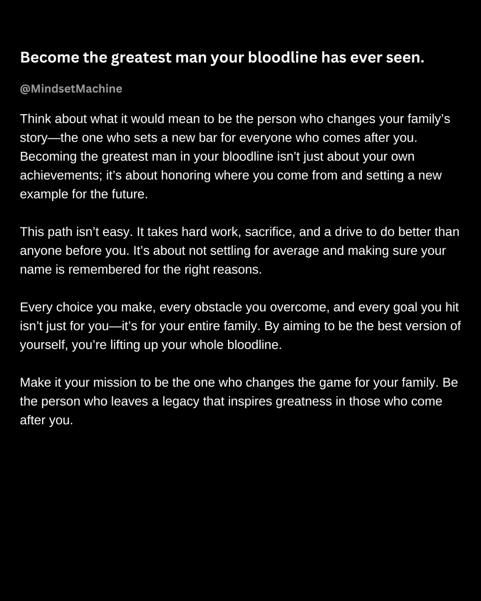mindsetmachine's tweet photo. Become the greatest man your bloodline has ever seen. https://t.co/SmRTauUOh9