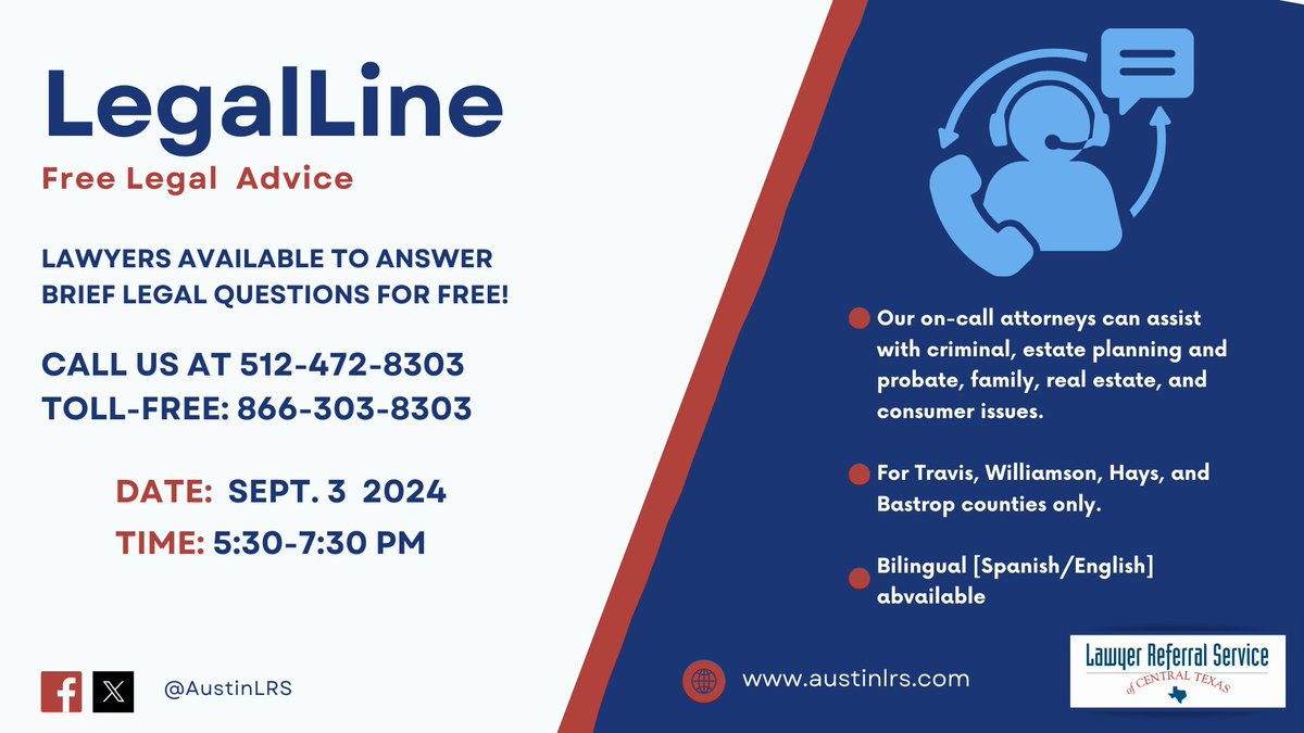 Join us for our next LegalLine on Tue. Sept. 3, 2024, attorneys will be available to answer brief legal questions. 

For Travis, Williamson, Hays, and Bastrop co.
Bilingual (Spanish/English) assistance available