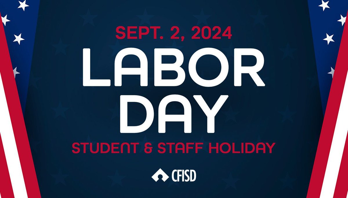 Reminder: all CFISD schools &amp; facilities will be closed Monday, Sept. 2 in observance of the #LaborDay holiday.