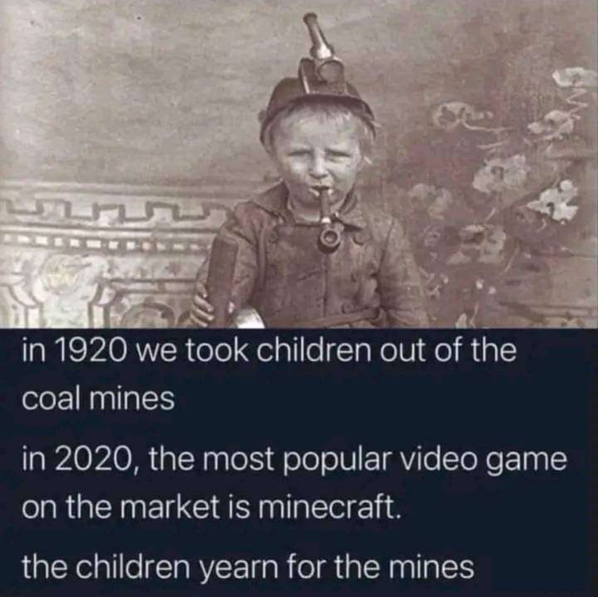 tunguz's tweet image. You can take children out of mines, but you can’t take mines out of children.