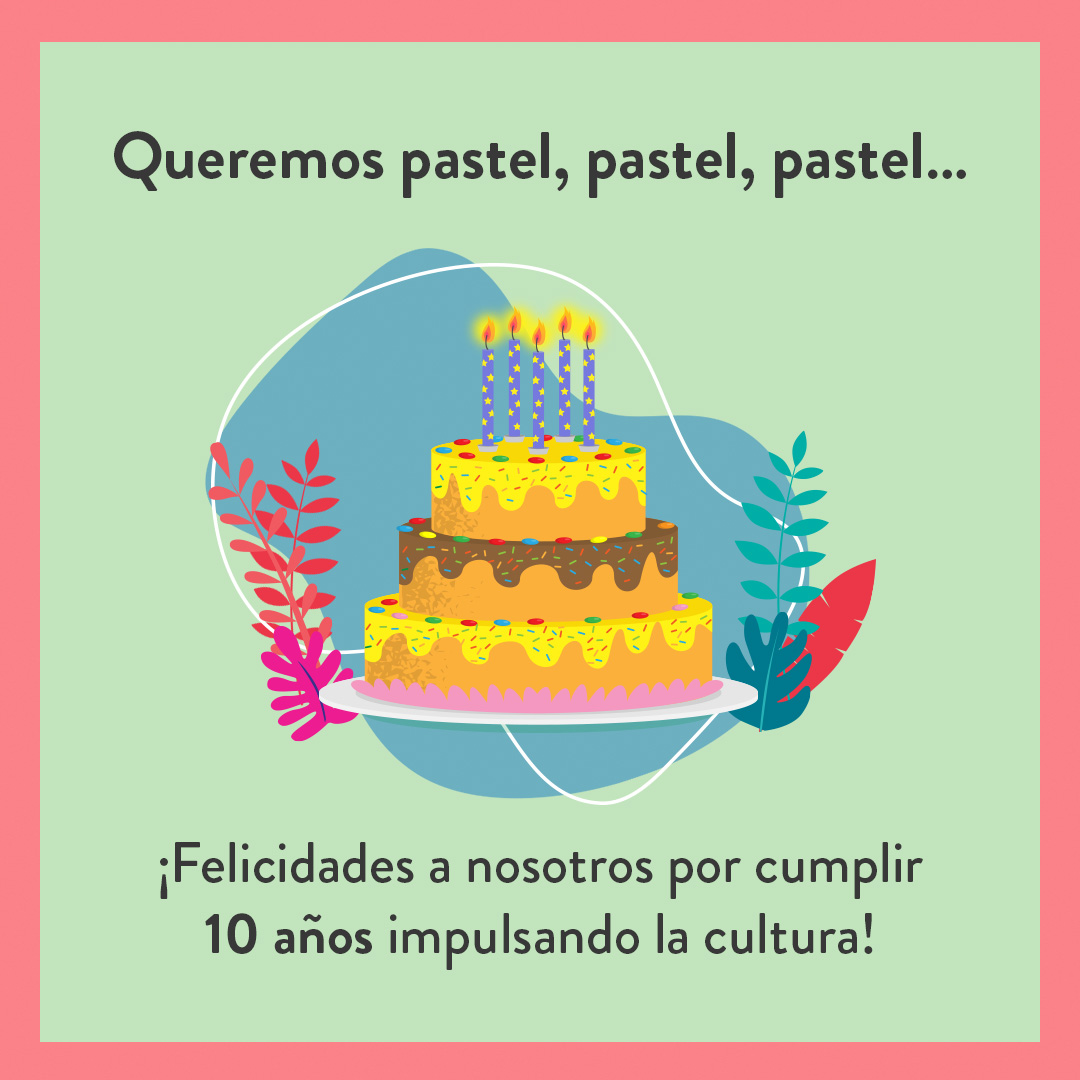 Hoy es un día especial, ¡celebramos 10 años
impulsando la cultura!… 🎂👏🏼

#HBD #happybirthday