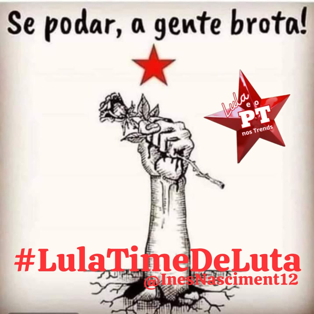 Se podar a gente BROTA COM FORÇA! 
Se lutar, a gente vence.
É o 13 firme e forte nas eleições municipais de 2024.
#LulaTimeDeLuta