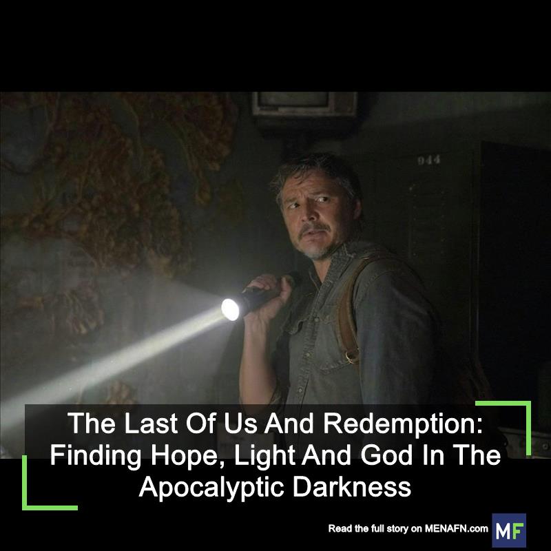 MENAFN's tweet image. The Last Of Us And Redemption: Finding Hope, Light And God In The Apocalyptic Darkness #Last #Redemption: #Finding #Hope, #Light #Apocalyptic #Darkness #Cinema #Music #Movie #Disney #Netflix dlvr.it/TCZh9R