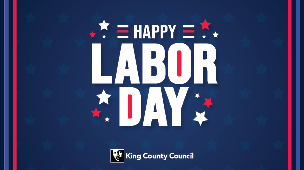 CM Dave Upthegrove (@cmupthegrove) on Twitter photo Today is Labor Day, an opportunity for us all to honor and recognize the American labor movement and the numerous contributions laborers have made in our community.
All King County offices will be closed today in observance of the holiday. Today is Labor Day, an opportunity for us all to honor and recognize the American labor movement and the numerous contributions laborers have made in our community.
All King County offices will be closed today in observance of the holiday.