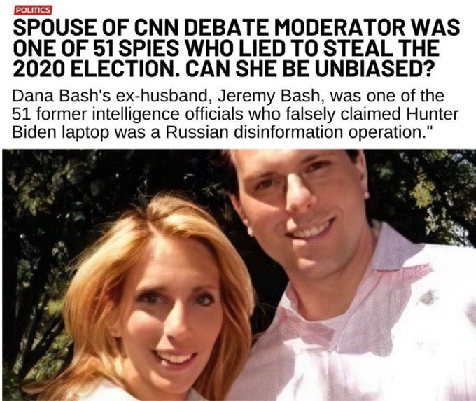 roycan79's tweet photo. MSM & Democrats Have an Incestuous Relationship

Do you know? Dana Bash's Husband, Jeremy Bash, is one of the 51 Lying Intel Officers who signed the FALSE Hunter Biden Laptop letter calling it Russian disinformation.  

Many spouses/family members of Mainstream Media lackeys are employed by the Biden Administration. The connections are many and the bias runs deep. All part of the Corrupt Democrat Party Machine. Repulsive...