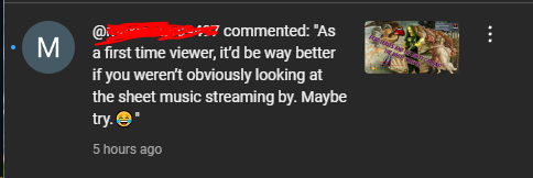 Sight-reading is "not trying".

I should stop being so lazy and memorize every song ever written before it gets requested on my stream.

Do you get comments like this <a href="/xChainbrain/">Chainbrain 🇨🇦 🎸</a>?