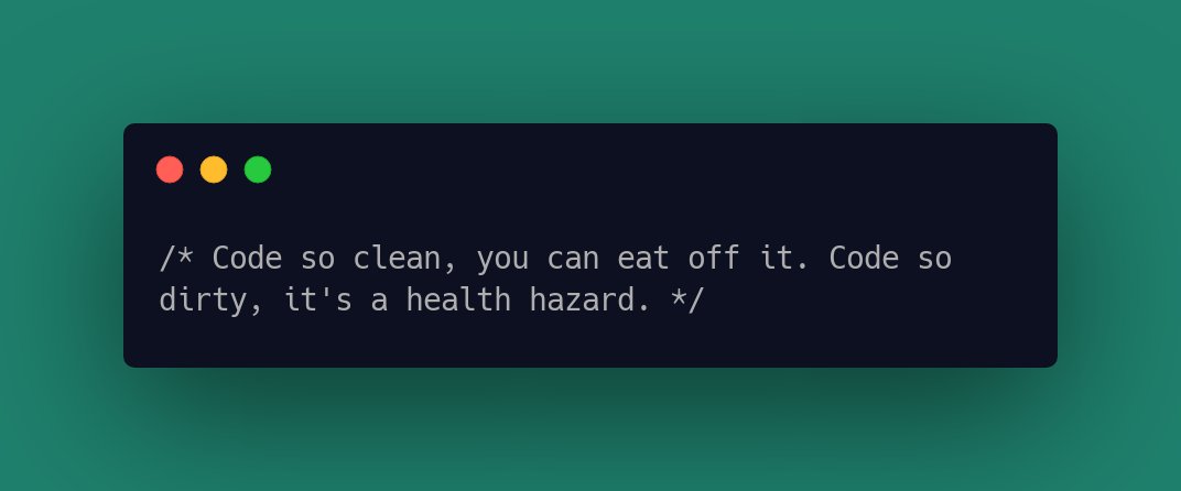 CodeLaughs's tweet image. /* Code so clean, you can eat off it. Code so dirty, it&apos;s a health hazard. */ #programmingJoke #programming #developer