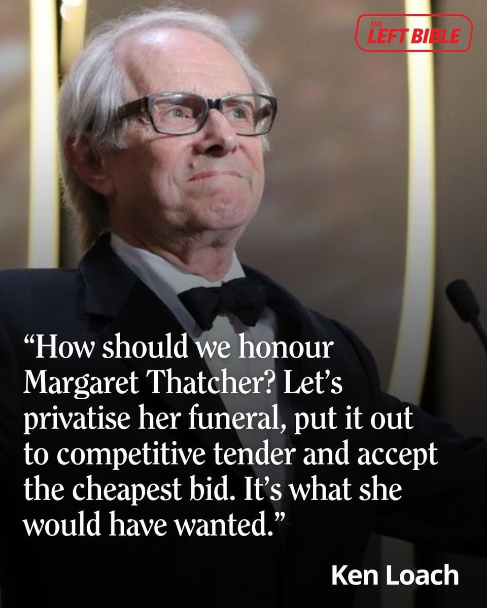 theleftbible's tweet image. Since Margeret Thatcher is trending, Ken Loach speaks for us all here 👇