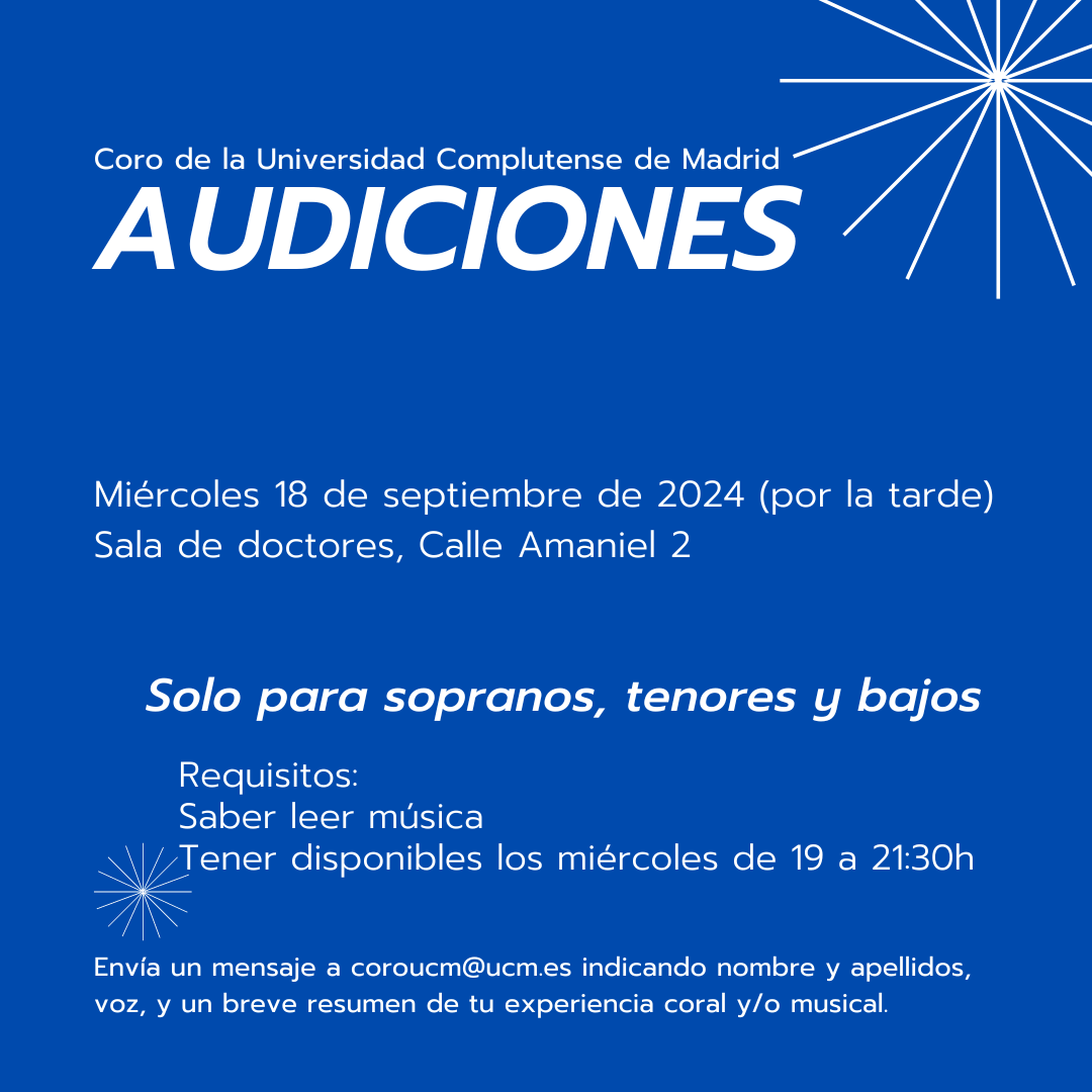Coro de la Universidad Complutense de Madrid (@coro_ucm) on Twitter photo El miércoles 18/09 por la tarde habrá audiciones a sopranos, tenores y bajos.
Para apuntarte, rellena el formulario en ucm.es/cultura/audici… antes del lunes 16/09 o escríbenos a coroucm@ucm.es.
Los requisitos son:
- Saber leer música
- Tener disponibles las tardes los miércoles El miércoles 18/09 por la tarde habrá audiciones a sopranos, tenores y bajos.
Para apuntarte, rellena el formulario en ucm.es/cultura/audici… antes del lunes 16/09 o escríbenos a coroucm@ucm.es.
Los requisitos son:
- Saber leer música
- Tener disponibles las tardes los miércoles