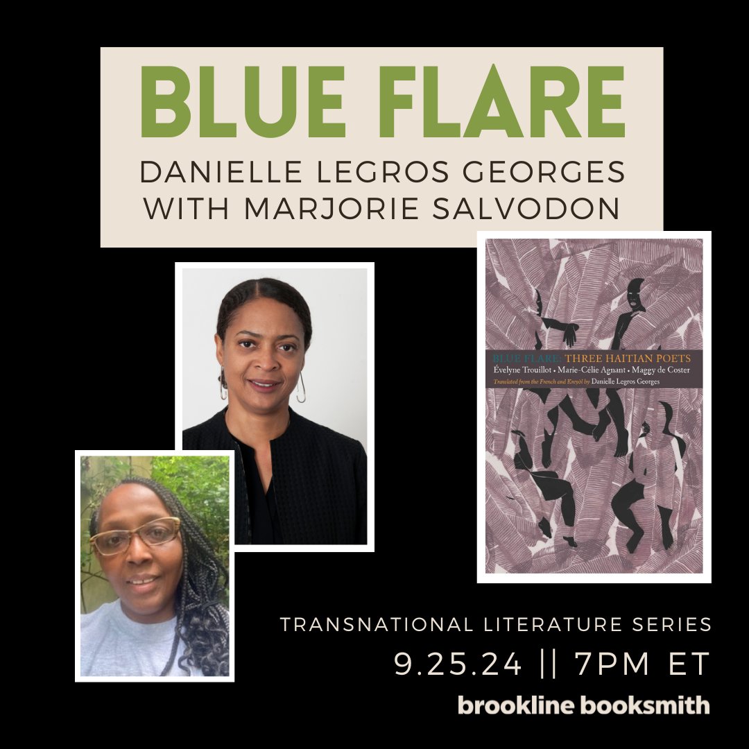 Transnational Literature Series (@tlsbooksmith) on Twitter photo Wednesday, September 25th at 7PM ET, join us for an in-store event with translator Danielle Legros Georges to celebrate the release of Blue Flare: Three Contemporary Haitian Poets. She will be in conversation with scholar Marjorie Salvodon.
RSVP: bit.ly/tls-blueflare Wednesday, September 25th at 7PM ET, join us for an in-store event with translator Danielle Legros Georges to celebrate the release of Blue Flare: Three Contemporary Haitian Poets. She will be in conversation with scholar Marjorie Salvodon.
RSVP: bit.ly/tls-blueflare