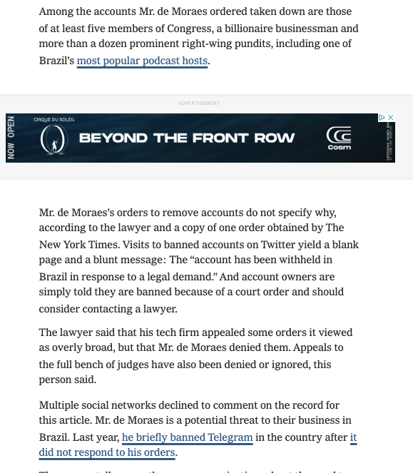 RichardHanania's tweet photo. NYT on Brazilian Supreme Court justice Alexandre de Moraes: "He has jailed people without trial for posting threats on social media; helped sentence a sitting congressman to nearly nine years in prison for threatening the court; ordered raids on businessmen with little evidence of wrongdoing; suspended an elected governor from his job; and unilaterally blocked dozens of accounts and thousands of posts on social media, with virtually no transparency or room for appeal."

In 2019, the Brazilian Supreme Court decided the court could open its own investigations instead of waiting for law enforcement. De Moraes began running an inquiry into "fake news," and started banning politicians, members of congress, and prominent right wing pundits. NYT got the orders to remove accounts, and they contain no explanation as to why. 

If tech companies want to appeal, the appeal goes to de Moraes, who rejects them. 

It sure looks like Brazil had a judicial coup in the last couple of years.