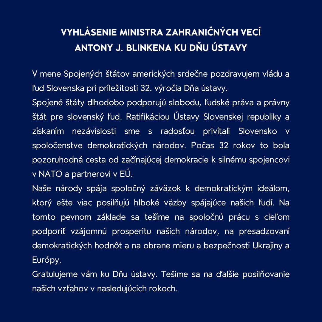STATEMENT BY SECRETARY ANTONY J. BLINKEN

On behalf of the United States of America, I extend my best wishes to the government and people of Slovakia as you celebrate your 32nd national Constitution Day.
 
The United States has long supported freedom, human rights, and rule of