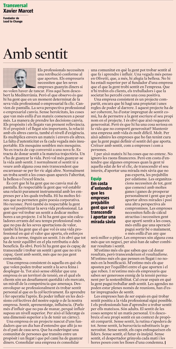 TREBALLAR I EMPRENDRE AMB SENTIT

Una empresa és consistent quan estimula a la seva gent a treballar amb sentit. Sense sentit la rutina s’apodera de tot, la burocràcia substitueix la generositat, els caps enfosqueixen els líders i el futur és insípid. 

Avui a <a href="/LaVanguardia/">La Vanguardia</a>