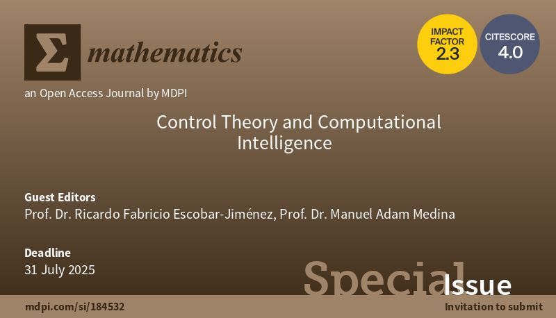 MathematicsMDPI's tweet image. 🌺 Feel free to submit your work to the SI “#ControlTheory and #ComputationalIntelligence&quot;.
👨‍🎓 Editers: Prof. Dr. Ricardo Fabricio Escobar-Jiménez and Prof. Dr. Manuel Adam Medina
🧭 Deadline: 31 July 2025  
🎯 buff.ly/4gau0oj 

@MDPIOpenAccess @ComSciMath_Mdpi
